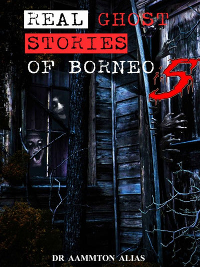 Real Ghost Stories of Borneo 5