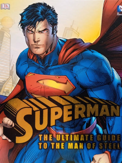 Superman: Ultimate Guide To The Man Of Steel