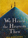 We Heard The Heaven Then