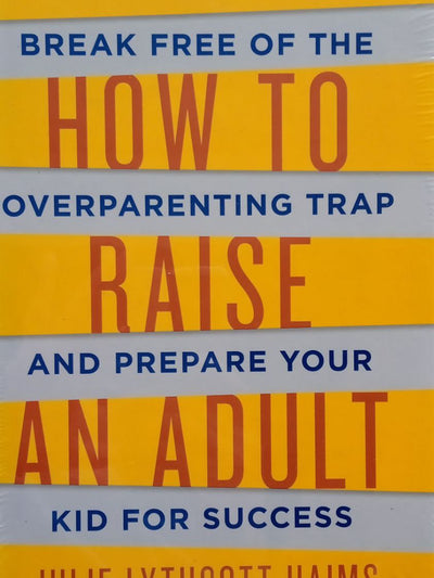 How To Raise An Adult