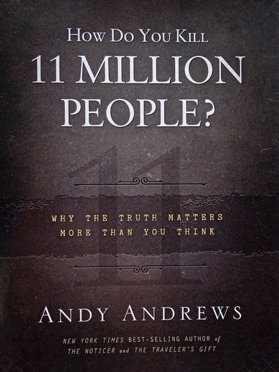 How Do You Kill 11 Million People ?