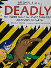Deadly!: The Truth About Dangerous Creatures
