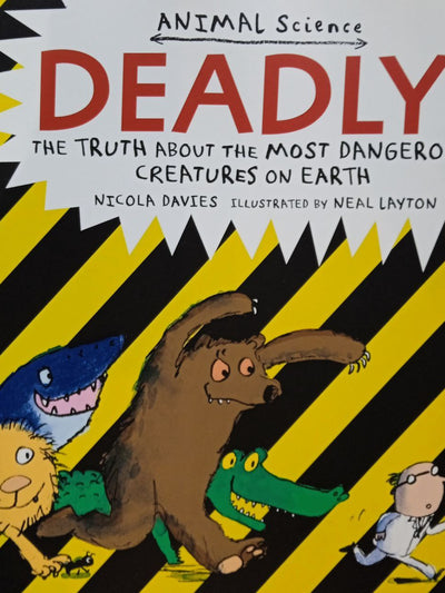 Deadly!: The Truth About Dangerous Creatures
