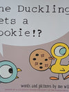 The Duckling Gets A Cookie?