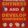 How To Handle Shyness and Develop Confidence