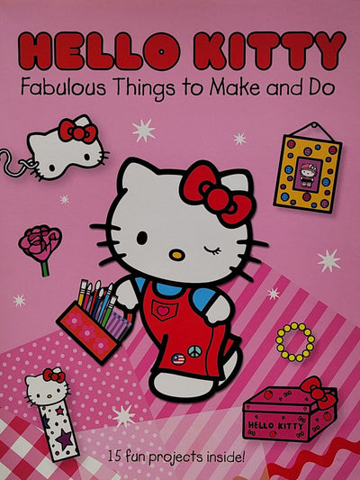 Hello Kitty Fabulous Things to Make and Do