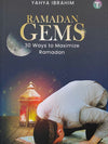 Ramadan Gems : 30 Ways to Maximise Ramadan