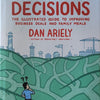 Amazing Decisions: The Illustrated Guide to Improving Business Deals and Family Meals