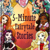 Ever After High 5-Minute Fairytale Stories
