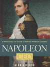 Napoleon CEO: 6 Principles to Guide & Inspire Modern Leaders