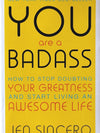 You Are a Badass: How to Stop Doubting Your Greatness and Start Living an Awesome Life
