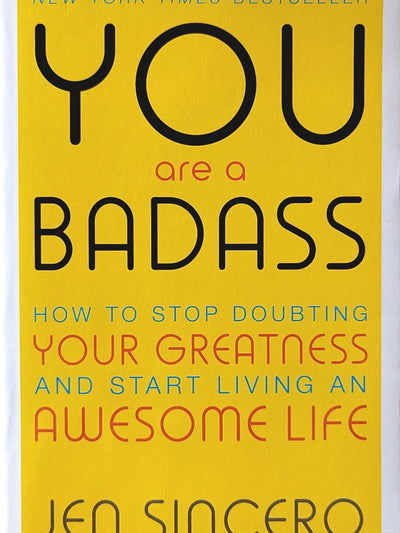 You Are a Badass: How to Stop Doubting Your Greatness and Start Living an Awesome Life