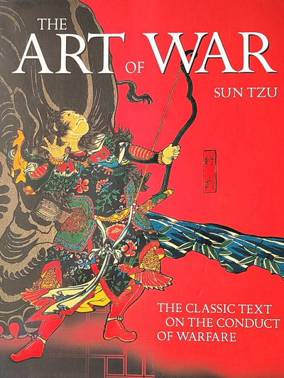 The Art of War: The Classic Text on The Conduct of Warfare
